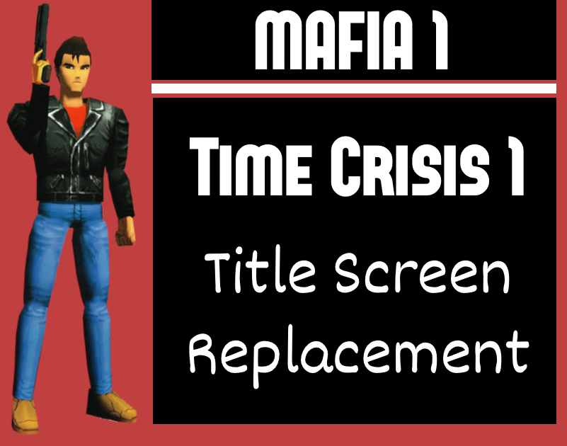 Time Crisis 1’s “Main Theme” replaces Mafia Classic’s Main Theme