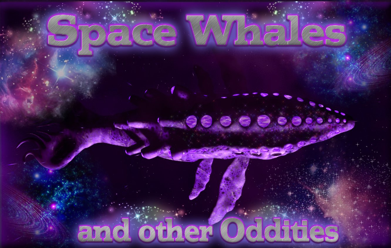 SPACE WHALES and other Oddities